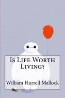 Is Life Worth Living?