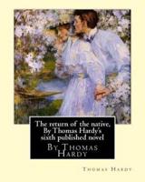 The Return of the Native, By Thomas Hardy's Sixth Published Novel