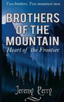 BROTHERS OF THE MOUNTAIN: Heart of the Frontier