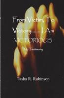 From Victim, to Victory...I Am Victorious