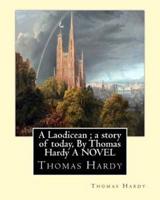 A Laodicean; A Story of Today, by Thomas Hardy a Novel