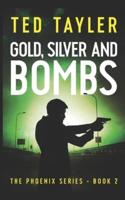 Gold, Silver, and Bombs: The Phoenix Series Book Two