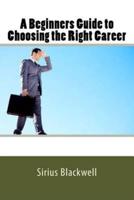 A Beginners Guide to Choosing the Right Career