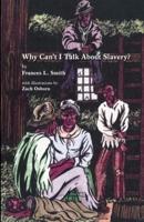 Why Can't I Talk About Slavery?