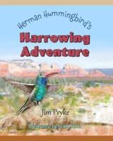 Herman Hummingbird's Harrowing Adventure