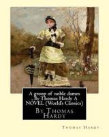 A Group of Noble Dames, by Thomas Hardy a Novel (World's Classics)