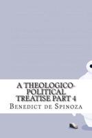 A Theologico-Political Treatise Part 4