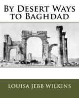 By Desert Ways to Baghdad