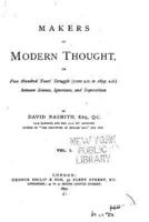 Makers of Modern Thought, or Five Hundred Years' Struggle - Vol. I