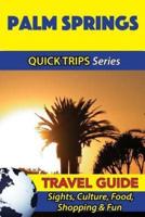 Palm Springs Travel Guide (Quick Trips Series)