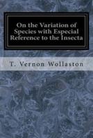 On the Variation of Species With Especial Reference to the Insecta