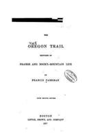 The Oregon Trail, Sketches of Prairie and Rocky-Mountain Life