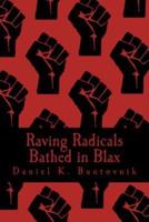 Raving Radicals Bathed in Blax