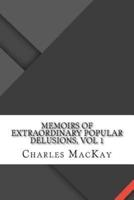Memoirs of Extraordinary Popular Delusions, Vol 1