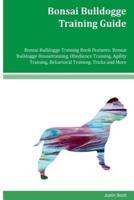 Bonsai Bulldogge Training Guide Bonsai Bulldogge Training Book Features
