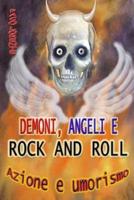 Demoni, Angeli E Rock and Roll