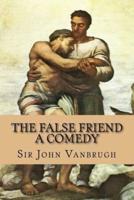 The False Friend - A Comedy