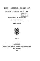 The Poetical Works of Percy Bysshe Shelley - Vol. V