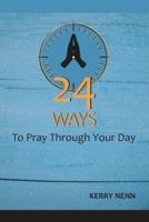 24 Ways To Pray Through Your Day