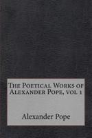 The Poetical Works of Alexander Pope, Vol 1