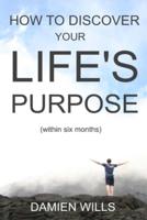 How to Discover Your Life's Purpose