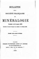 Bulletin De La Societe Francaise De Mineralogie - Tome Dix-Neuvieme