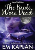 The Bride Wore Dead (Large Print Edition)