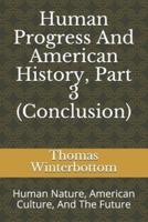 Human Progress And American History, Part 3 (Conclusion)