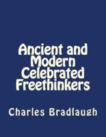 Ancient and Modern Celebrated Freethinkers