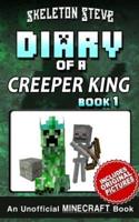 Diary of a Minecraft Creeper King Book 1 (Unofficial Minecraft Diary)
