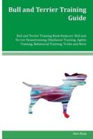 Bull and Terrier Training Guide Bull and Terrier Training Book Features