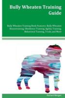 Bully Wheaten Training Guide Bully Wheaten Training Book Features