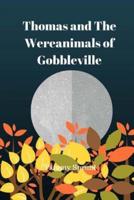 Thomas and the Wereanimals of Gobbleville