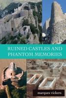 Ruined Castles and Phantom Memories