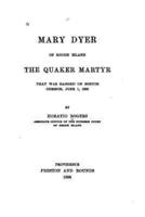 Mary Dyer of Rhode Island, the Quaker Martyr That Was Hanged on Boston Common, June 1, 1660