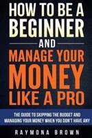 How to Be a Beginner and Manage Your Money Like Pro
