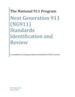Next Generation 911 (Ng911) Standards Identification and Review