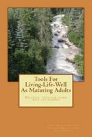 Tools for Living-Life-Well as Maturing Adults