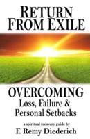 Return From Exile: overcoming loss, failure, and personal setbacks