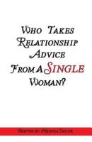 Who Takes Relationship Advice from a Single Woman