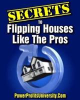 The Secrets to Flipping Houses Like the Pros