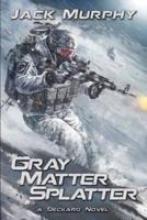 Gray Matter Splatter