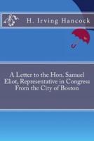 A Letter to the Hon. Samuel Eliot, Representative in Congress From the City of Boston