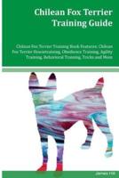 Chilean Fox Terrier Training Guide Chilean Fox Terrier Training Book Features