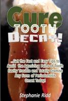 Cure Tooth Decay!