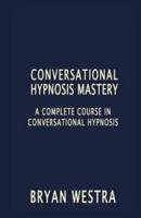 Conversational Hypnosis Mastery