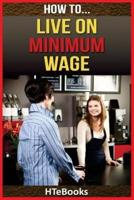 How To Live On Minimum Wage