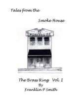 The Brass Ring Vol I Tales from the Smoke House