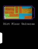 Dirt Floor Universe