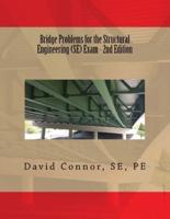 Bridge Problems for the Structural Engineering (SE) Exam - 2nd Edition